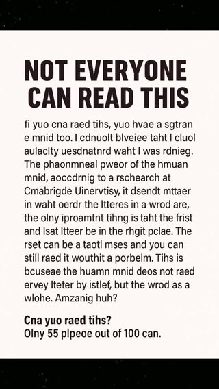 If you can read this, your brain is truly amazing! Only 55 out of 100 people can decode this without help. Comment I CAN! if you understood it! You re smarter than you think your brain doesn t need perfect spelling to understand meaning! #MindBlown #BrainTeaser #MindTest #HiddenGenius #CanYouReadThis #SmartChallenge #FunFact #BrainPower #ViralChallenge #TrendingNow #ExplorePage #MentalStrength #OpticalIllusion #IQChallenge #MindGames #NeuroscienceFun